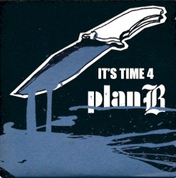 It’s Time 4 Plan B