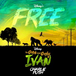 Free (from Disney’s “The One and Only Ivan”)