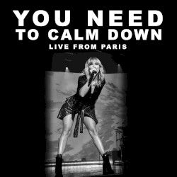 You Need to Calm Down (live from Paris)
