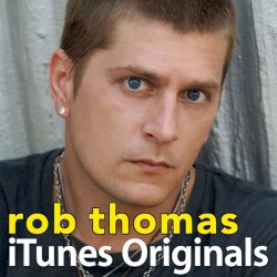 iTunes Originals: Rob Thomas