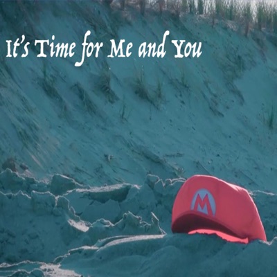 It's Time for Me and You