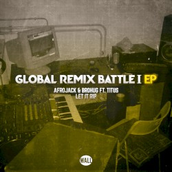 Let It Rip (Global Remix Battle I EP)
