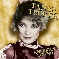 American Legend: Tanya Tucker