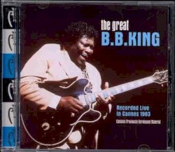 The Great B.B. King: Recorded Live in Cannes 1983