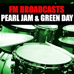 FM Broadcasts Pearl Jam & Green Day