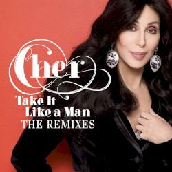 Take It Like a Man: The Remixes