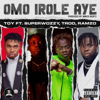 Omo Irole Aye (feat. SuperWozzy, TROD & Ramzo)