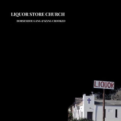 Liquor Store Church (feat. Kxng Crooked)