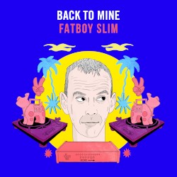 Back to Mine: Fatboy Slim