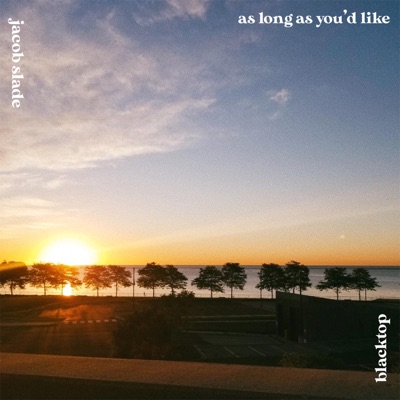 As Long As You'd Like (feat. Jacob Slade)