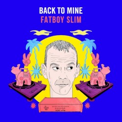 Back to Mine: Fatboy Slim