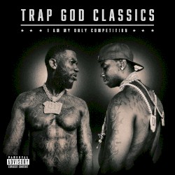 Trap God Classics: I Am My Only Competition