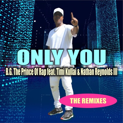 Only You: The Remixes (feat. Timi Kullai & Nathan Reynolds III)