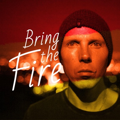 Bring the Fire