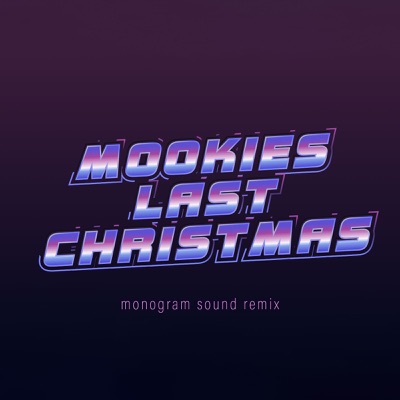 Mookies Last Christmas (Monogram Sound Remix)