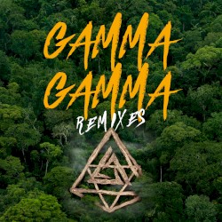 GAMMA GAMMA Remixes