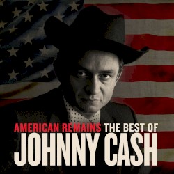 American Remains: The Best of Johnny Cash