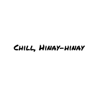 Chill, Hinay-hinay (feat. BUTCH ARCEÑO)