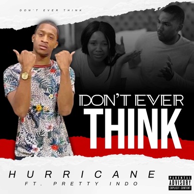 Don't Ever Think - Single (feat. Pretty Indo)
