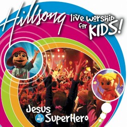 Jesus Is My Super Hero, Live Worship For Kids!