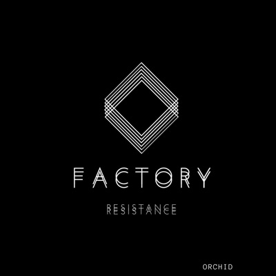 Factory Resistance