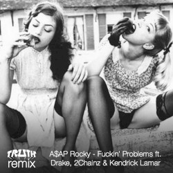 Fuckin’ Problems (Truth remix)
