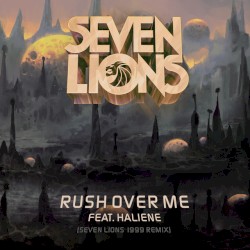 Rush Over Me (Seven Lions 1999 remix)