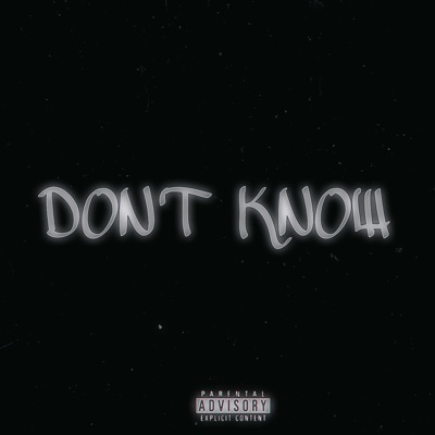 Don't KNOW (feat. DirtyChildOfFlorence)