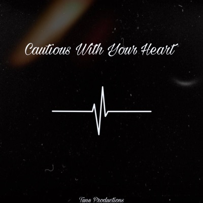 Cautious With your Heart