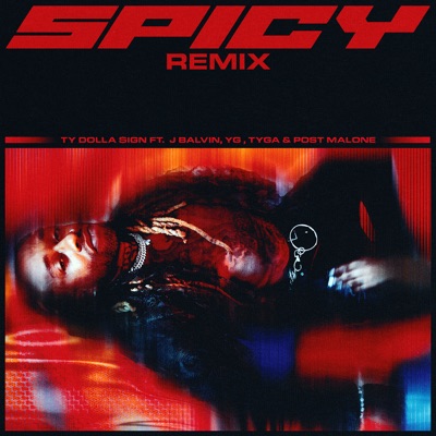 Spicy (Remix) [feat. J Balvin, YG, Tyga & Post Malone]