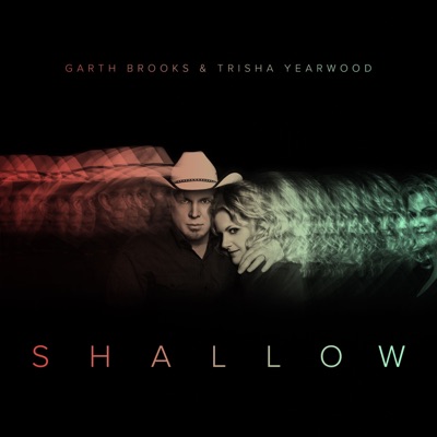 Shallow (The Duet with Garth Brooks and Trisha Yearwood)