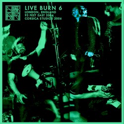 Live Burn 6: London, England 2004 & 2006