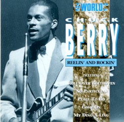 The World of Chuck Berry - Reelin' and Rockin'