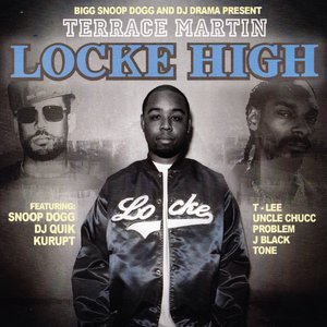 Big Snoop Dogg & DJ Drama Present: Terrace Martin - Locke High