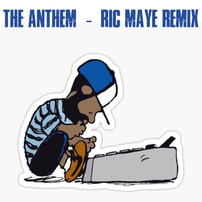 The Anthem (Ric Maye Remix)