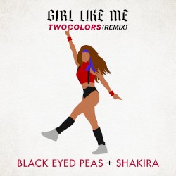 GIRL LIKE ME (twocolors remix)