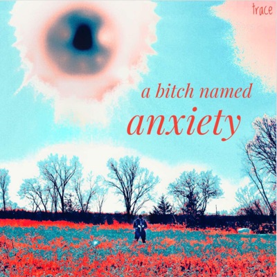 A Bitch Named Anxiety