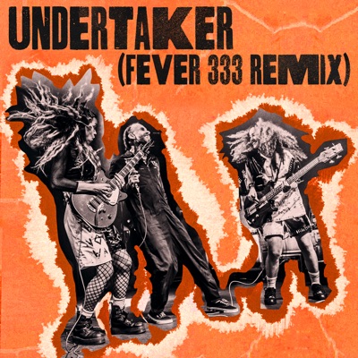 Undertaker (Fever 333 Remix)