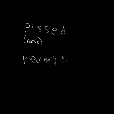 Pissed (Remix)