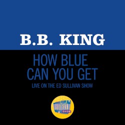How Blue Can You Get? (live on the Ed Sullivan Show, October 18, 1970)