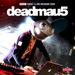 BBC Radio 1’s Big Weekend 2009: Deadmau5 (Live, gapless)