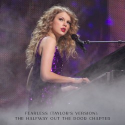 Fearless (Taylor’s version): The Halfway Out the Door Chapter