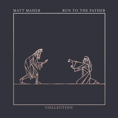 Run To The Father: The Collection