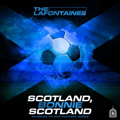 Scotland Bonnie Scotland (Sparkos & Her Indoors Remix)