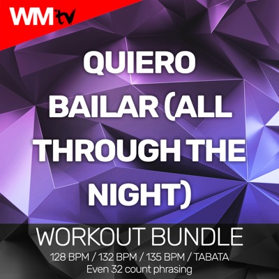 Quiero Bailar (All Through the Night) [Workout Bundle / Even 32 Count Phrasing]