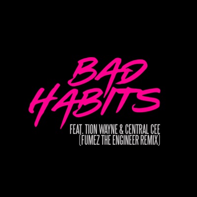 Bad Habits (Fumez The Engineer Remix) [feat. Tion Wayne & Central Cee]