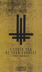 I Loved You at Your Darkest - The Demos