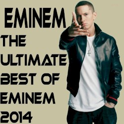 The Ultimate Best Of Eminem 2014