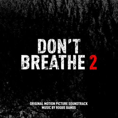 Don’t Breathe 2 (Original Motion Picture Soundtrack)