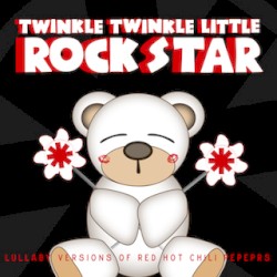 Lullaby Versions of Red Hot Chili Peppers